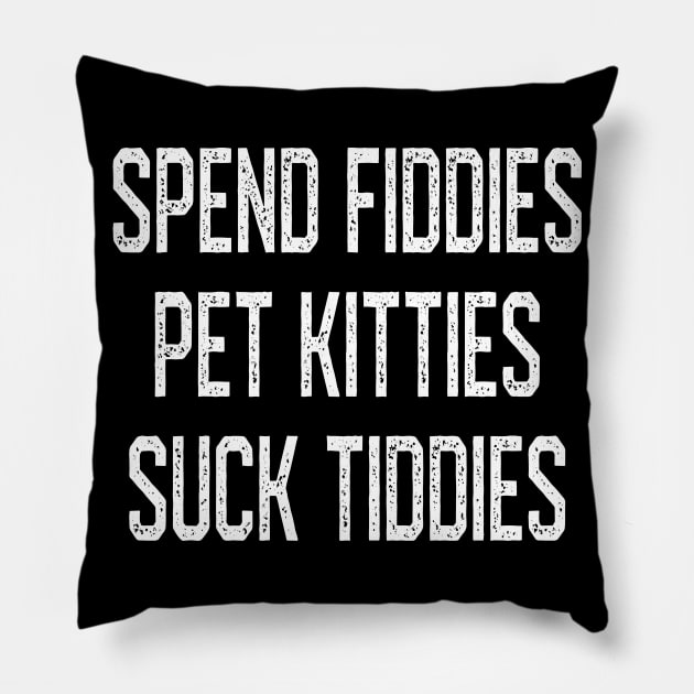 Spend Fiddies Pet Kitties Suck Tiddies Biker Inspired T-Shirt Spend Fiddies Pet Kitties Suck Tiddies Biker Inspired T-Shirt