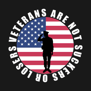 Veterans Are Not Losers Or Suckers American Flag T-Shirt