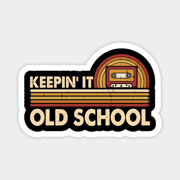 Keepin' It Old School T shirt For Women Magnet by Pretr=ty