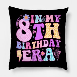 In My 8Th Birthday Era Eight Bday 8 Year Old Birthday Girl Pillow