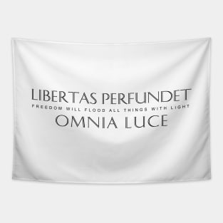 Latin Inspirational Quote: Libertas perfundet omnia luce (Freedom will flood all things with light) Tapestry