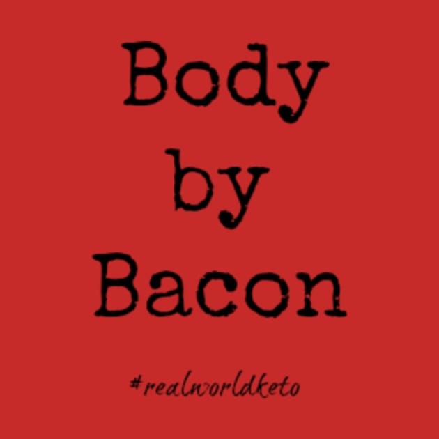 Body By Bacon by KetoMonster