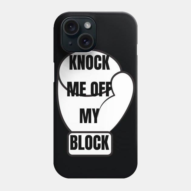 KNOCK ME OFF MY BLOCK Phone Case by Kachanan@BoonyaShop