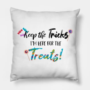 Keep The Tricks I'm Here For The Treats Halloween gift Pillow