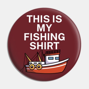 This is my fishing shirt Pin