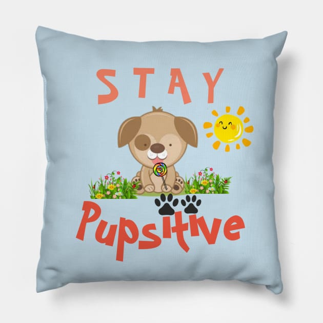 Stay Pupsitive Pillow by Primigenia