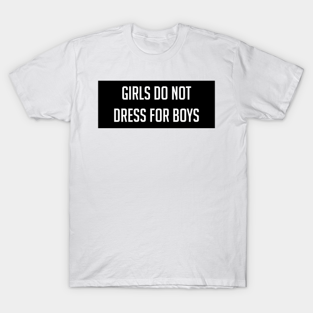 girls do not dress for boys t shirt