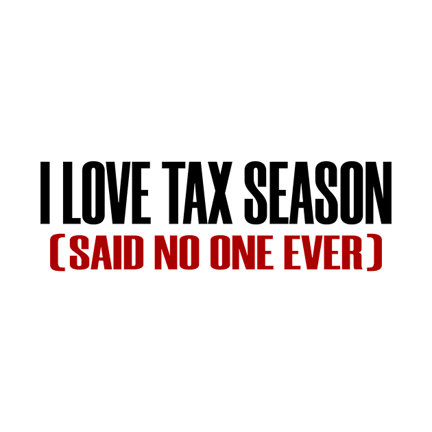 Really Love Tax Season Said No One Taxes Funny by Mellowdellow