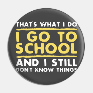 Funny That's What I Do School Don't Know Adult Gift T-Shirt Pin