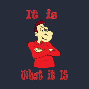 It is What it IS T-Shirt