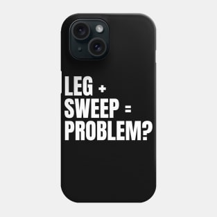 Sweep The Leg Phone Case