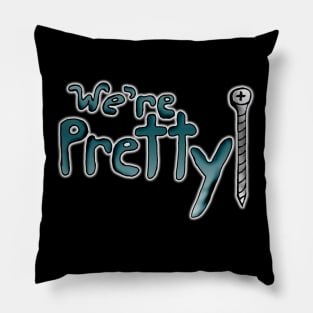 We're Pretty Screwed Pillow