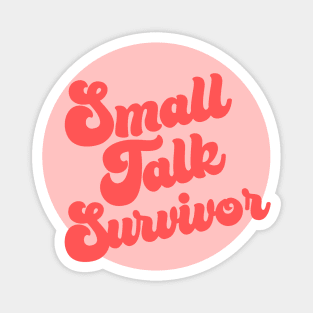 Small Talk Survivor - funny introvert slogan Magnet