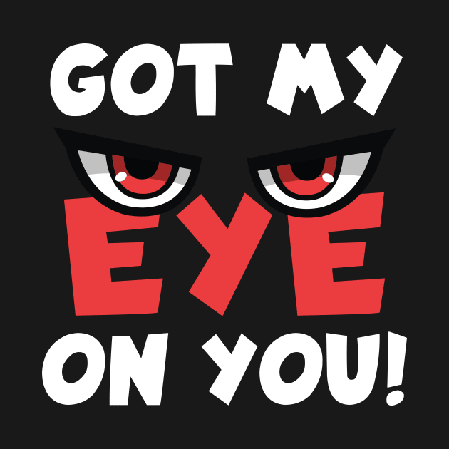 Got My Eye On You by maxcode