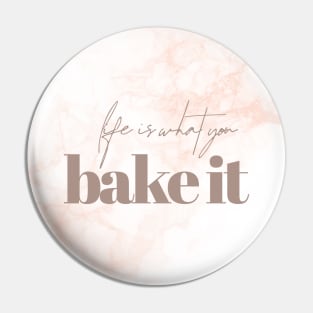 Life is what you bake it Pin