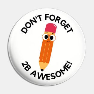 Don't forget to be awesome Pin