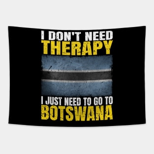 I Don't Need Therapy I Just Need To Go To Botswana Botswanan Flag Tapestry