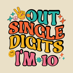 out single digits i'm 10 T-Shirt