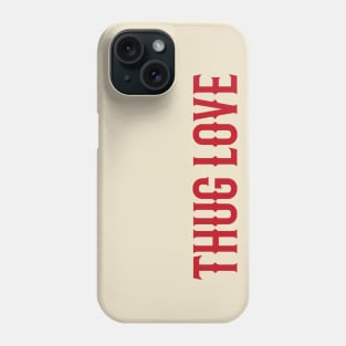 Thug Love Phone Case