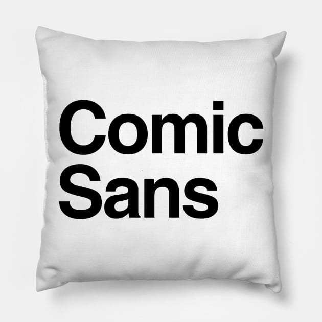 Comic Sans Helvetica Funny WTF Design Pillow by PerttyShirty