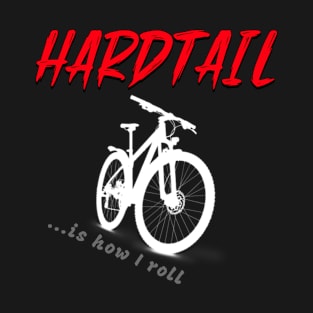 Hardtail Is How I Roll, Cyclist T-Shirt