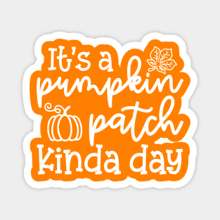 It's A Pumpkin Patch Kinda Day Fall Autumn Cute Funny Magnet