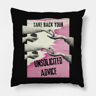 Witty Phrase - Take back your unsolicited advice Pillow