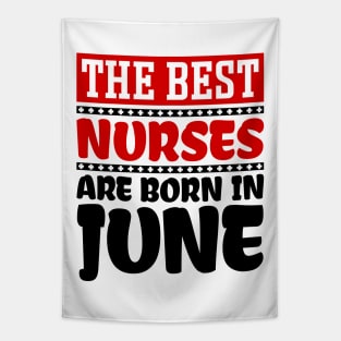 The Best Nurses are Born in June Tapestry