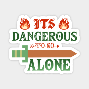 Its Dangerous to Go Alone Magnet