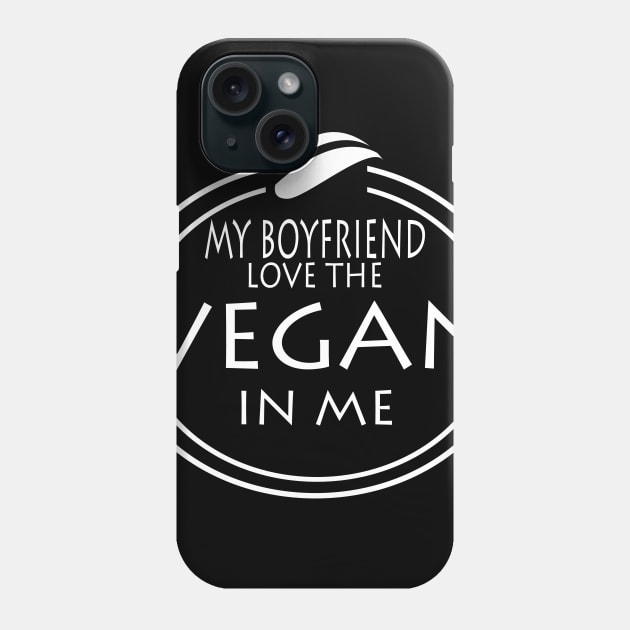 My Boyfriend Love The Vegan In Me Phone Case by JevLavigne