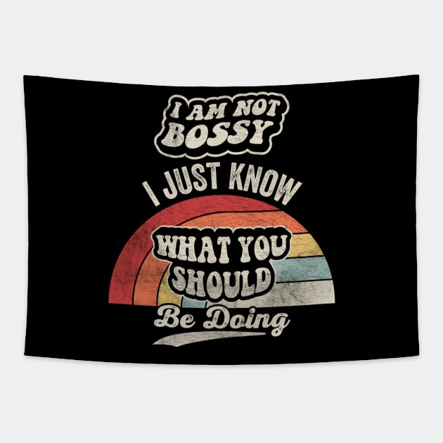 I Am Not Bossy I Just Know What You Should Be Doing Funny Boss Manager Mom Dad Gift Tapestry by SomeRays