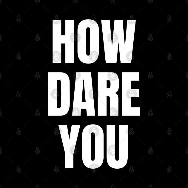 How Dare You by Spatski