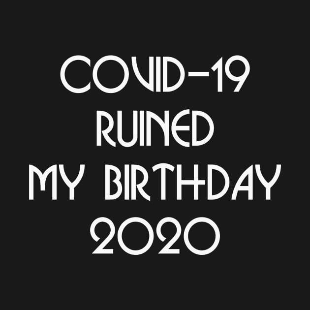 COVID-19 RUINED MY BIRTHDAY by TheCosmicTradingPost