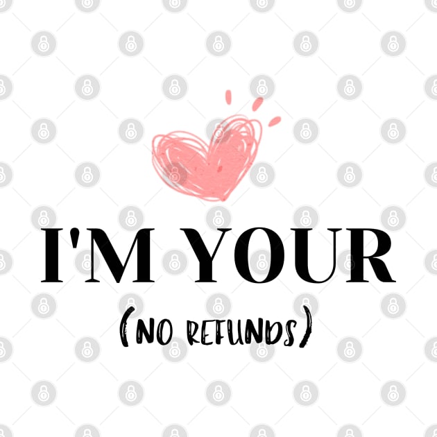 I'm your no refunds t-shirt by luna.wxe@gmail.com