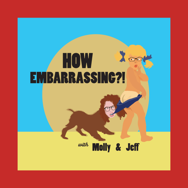 How Embarrassing Cover Art (No Border) by HowEmbarrassingPod