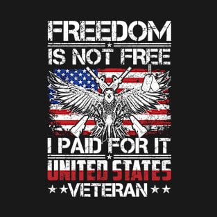 Freedom Is Not Free I Paid For It T-Shirt