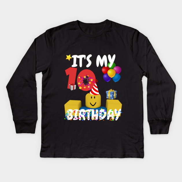 Roblox Noob Birthday Boy It S My 10th Birthday Fun 10 Years Old Gift Roblox Kids Long Sleeve T Shirt Teepublic - old roblox noob