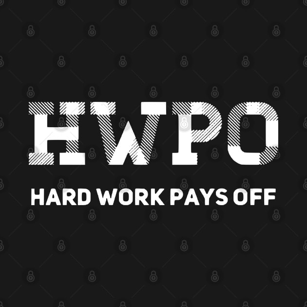 HWPO Hard Work Pays Off Inspirtaional Slogan by eliteshirtsandmore