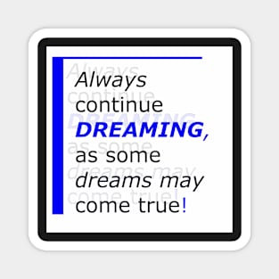 Always continue dreaming, #giftoriginal Magnet