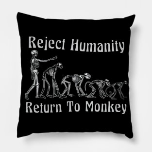 Reject Humanity Return To Monkey Pillow