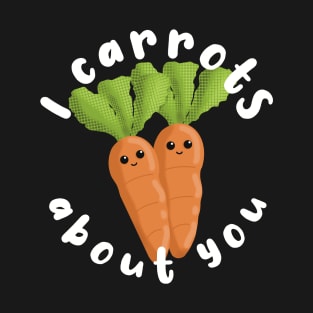 I Carrots About You Carrot Pun T-Shirt