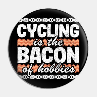 Cycling Is The Bacon Of Hobbies Funny Cyclist Gift Pin