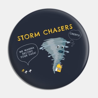 Storm Chasers are Creeps Pin