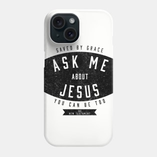 Ask Me About Jesus Christian Mission Gifts Phone Case