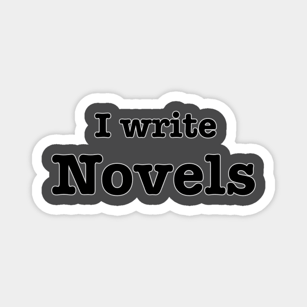 I Write Novels Magnet by INKmagineandCreate