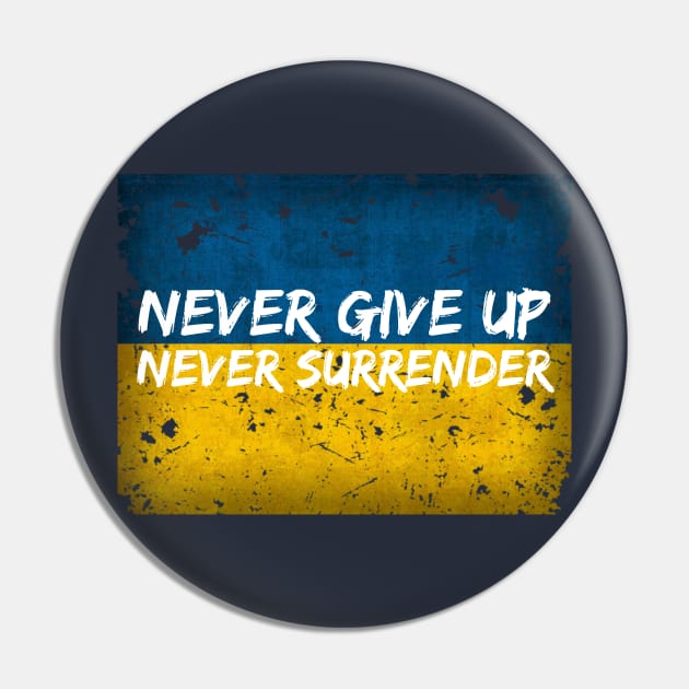 Never Give Up, Never Surrender - Ukraine Support Shirt Pin by Alt World Studios