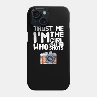 Trust me I'm the girl who calls the shots Phone Case