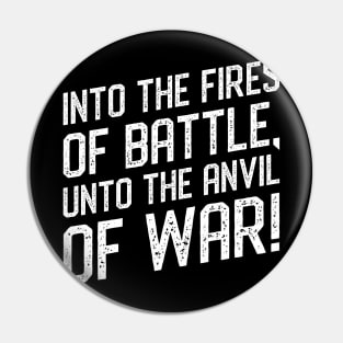 Into the Fires of Battle Unto the Anvil of War 40k Tabletop Wargaming Pin