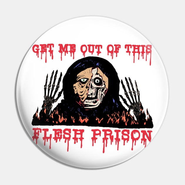 GET ME OUT OF THIS FLESH PRISON Version 2 Halloween Horror Monster Skull Spooky Goth October Shirt Pin by blueversion