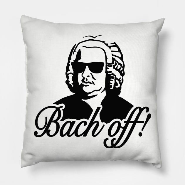 Bach off! Pillow by LaundryFactory